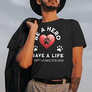 T-shirt Soyez Un Héros, Sauvez Une Vie, Adoptez Un Chien D