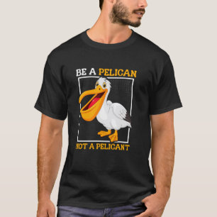 T-shirt Soyez Un Pélican Pas Un Pélican Drôle D'Oiseau