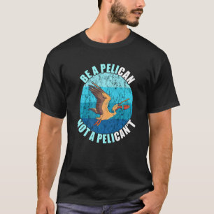 T-shirt Soyez un pélican Rétro Vintage Animal Pélican  Pél