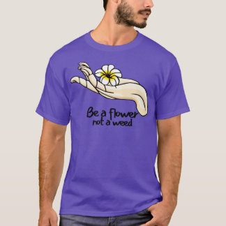 T-shirt Soyez une fleur et non une citation Vintage