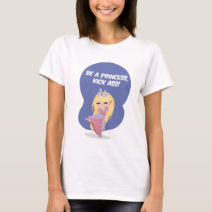 T-shirt Soyez une princesse, âne de coup-de-pied ! -