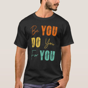 T-shirt Soyez Vous Faites Vous Pour Vous Motivation Pour L