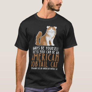 T-shirt Soyez vous-même toujours et soyez un chat American