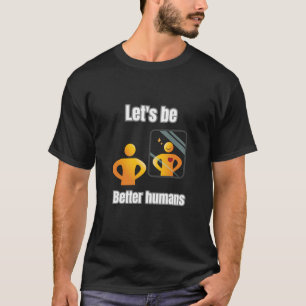 T-shirt Soyons meilleurs humains