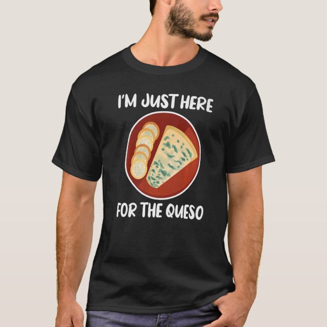T-shirt Special Mexican Foodies  I'm Just Here for The Que (Devant)
