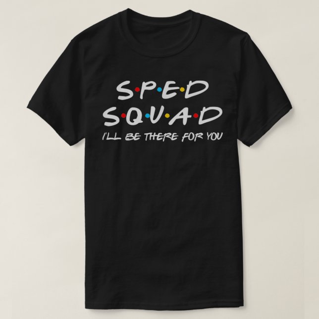 T-shirt Sped Squad Je serai là pour vous éducation spécial (Design devant)