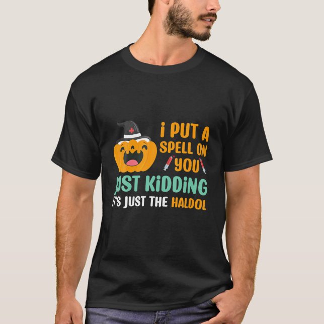 T-shirt Spell On You Just Kidding Haldol Nurse Halloween R (Devant)
