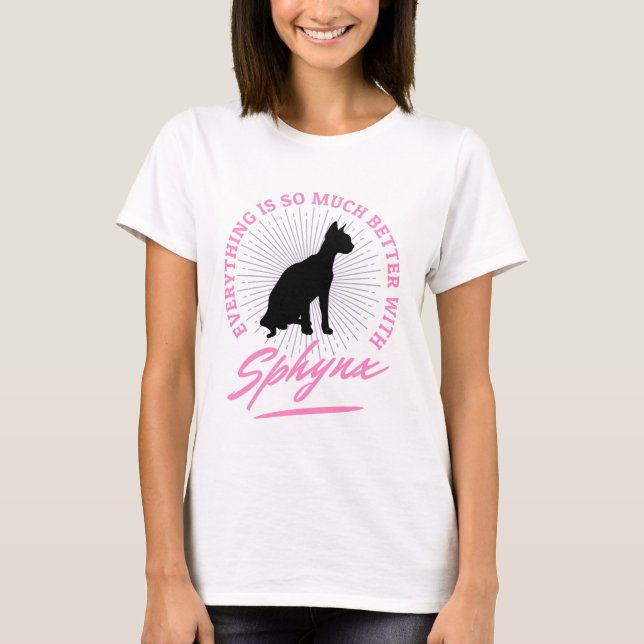 T-shirt Sphynx sans cheveux Chat Tout est meilleur Femmes (Devant)