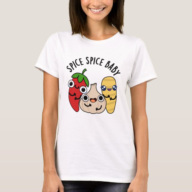T-shirt Spice Spice Baby Funny Food Pun (Devant)