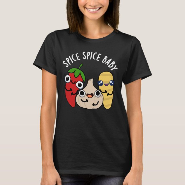 T-shirt Spice Spice Baby Funny Food Pun Dark BG (Devant)