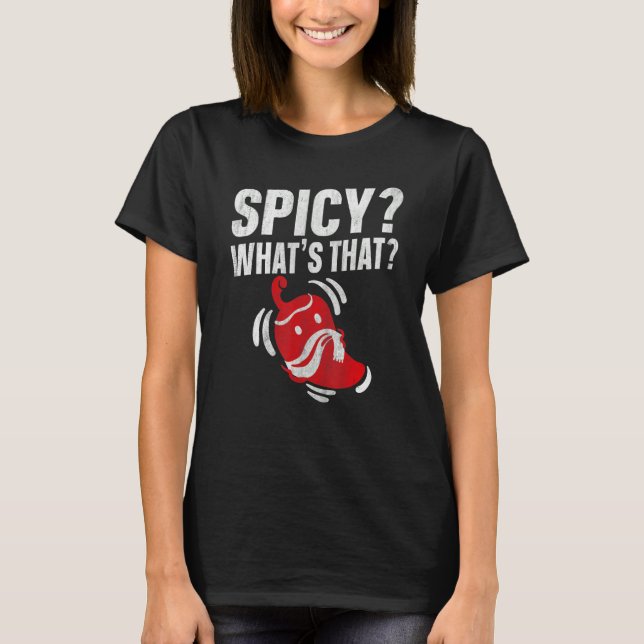T-shirt Spicy What's that for a Spicy chili pepper fan (Devant)