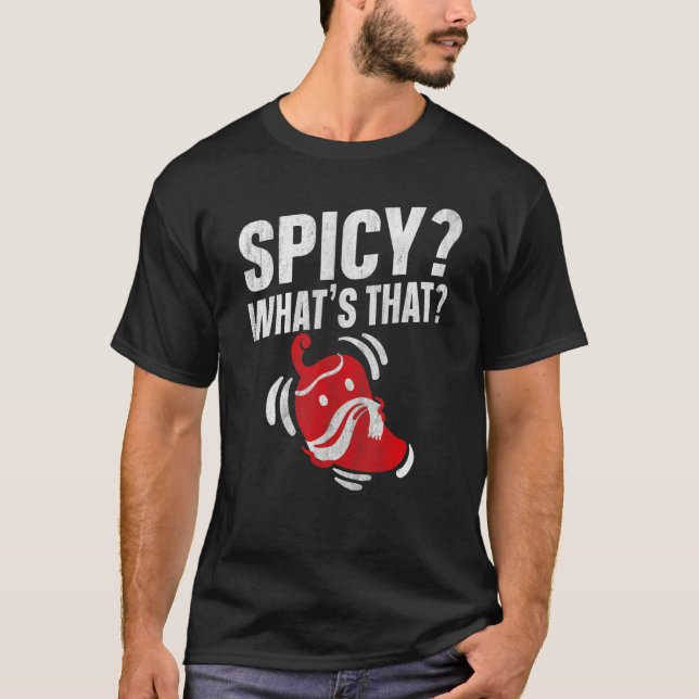 T-shirt Spicy What's that for a Spicy chili pepper fan (Devant)