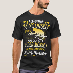 T-shirt Spider Monkey Soyez Toujours Un Spider Monkey