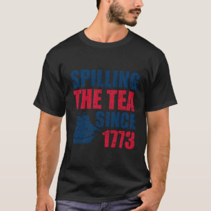 T-shirt Spilling Le Thé Depuis 1773 4 De Juillet Patriotiq