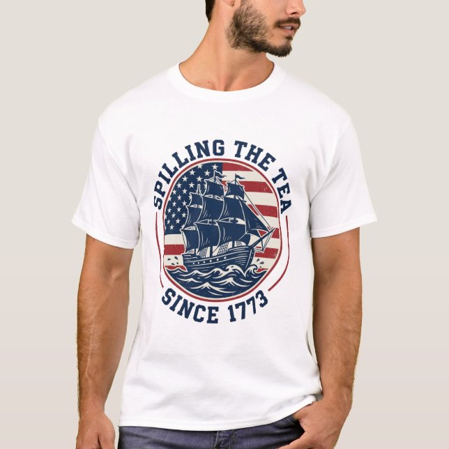 T-shirt Spilling the Tea Since 1773 Boston Tea Party (Devant)