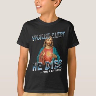 T-shirt Spoiler Alerte Il Mort Pour Un Peu Jésus Sloga