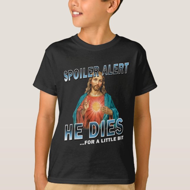 T-shirt Spoiler Alerte Il Mort Pour Un Peu Jésus Sloga (Devant)