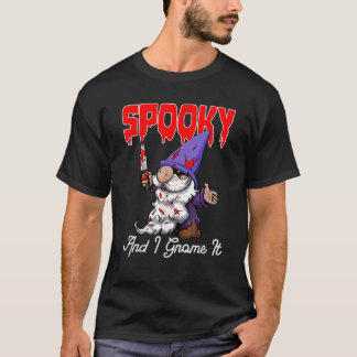 T-shirt Spooky And I Gnome It Funny Women Halloween Day Ce