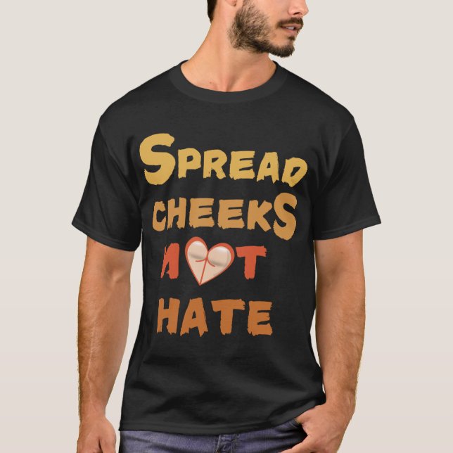 T-shirt Spread Cheeks Not Hate family (Devant)