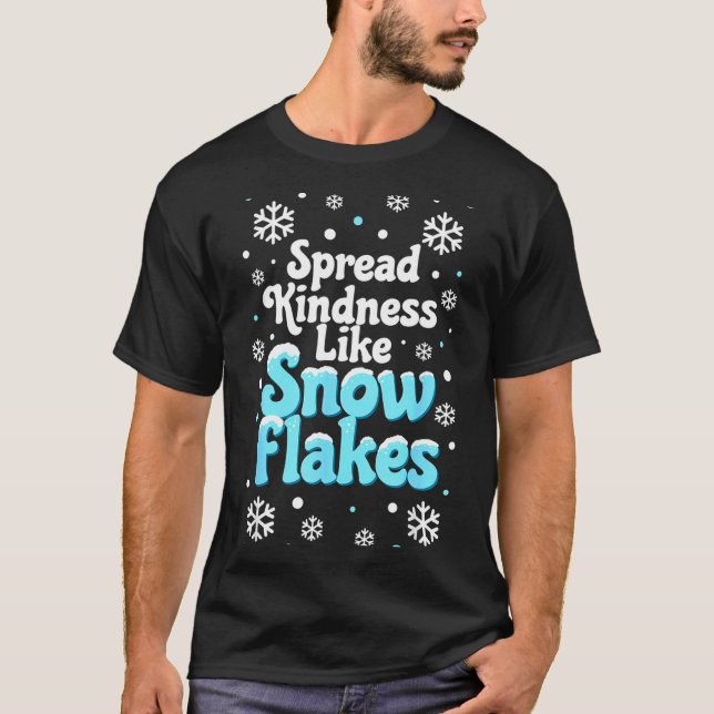 T-shirt Spread Kindness Like Snowflakes Snow Days Sitive M (Devant)