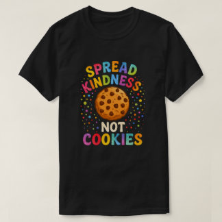 T-shirt Spread Kindness Not Cookies  