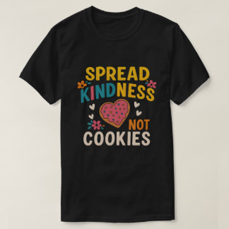 T-shirt Spread Kindness, Not Cookies  Heart Motif Compassi