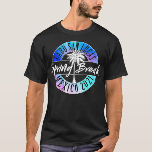 T-shirt Spring Break 2021 Cabo San Lucas Meico College Vac