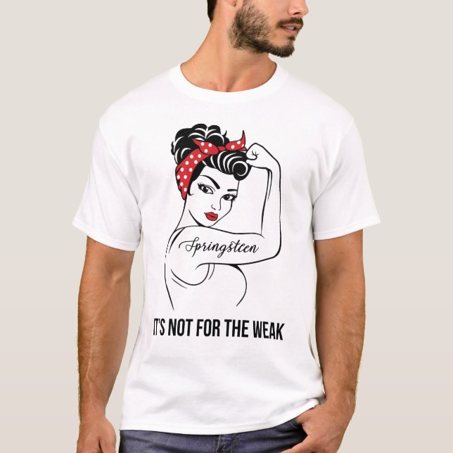 T-shirt Springsteen It's Not For The Weak Last Name (Devant)