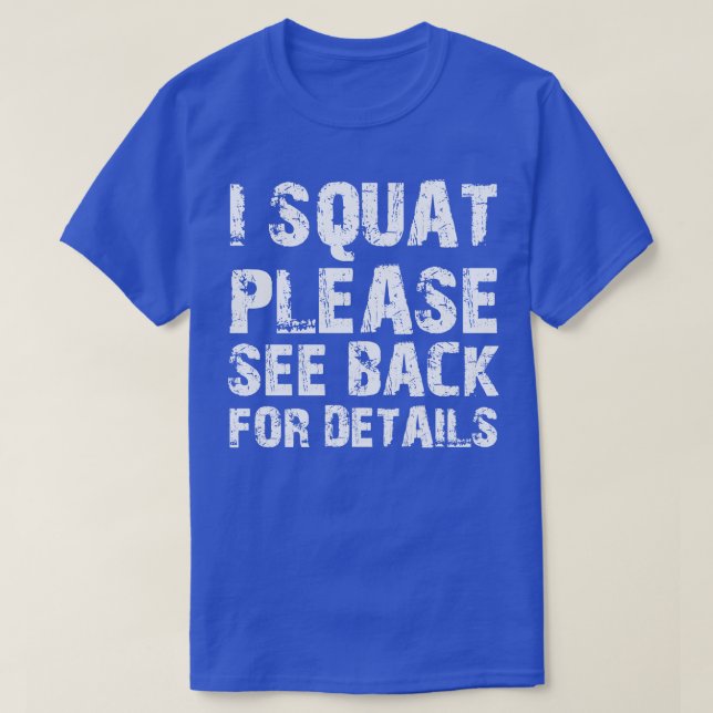 T-shirt Squat I squat s'il vous plaît voir retour pour les (Design devant)