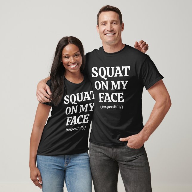 T-shirt Squat On My Face Respectfully Funny Gym Workout (Unisexe)