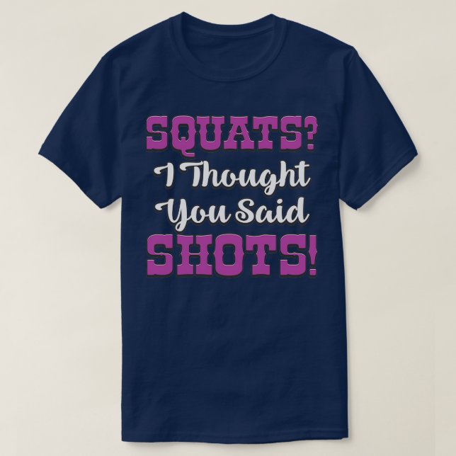 T-shirt Squats Je Pensais Que Tu As Dit Tirs Cadeaux Homme (Design devant)