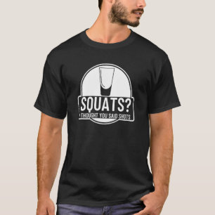 T-shirt Squats Je Pensais Que Vous Avez Dit Tirs Exercice 