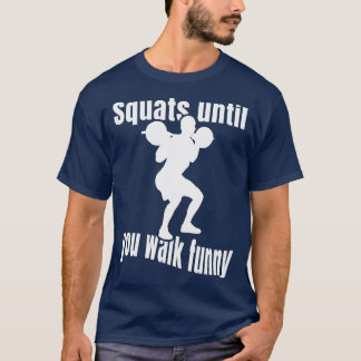 T-shirt Squats Jusqu'À Ce Que Vous Marchez Drôle Gym Fitne