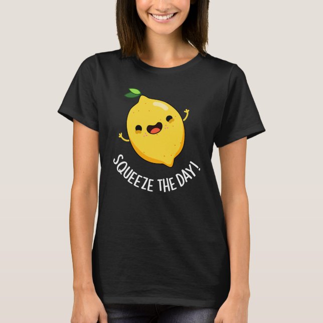 T-shirt Squeeze Day Funny Lemon Pun Dark BG (Devant)