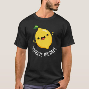 T-shirt Squeeze Day Funny Lemon Pun Dark BG