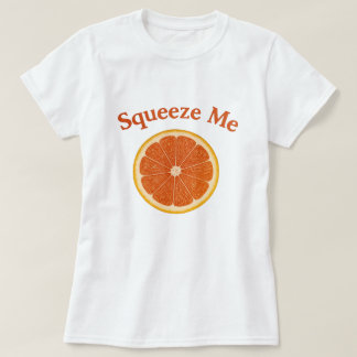 T-shirt Squeeze Me
