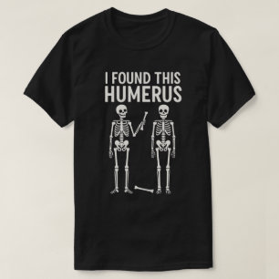 T-shirt Squelette drôle que j'ai trouvé cet humérus    Hal