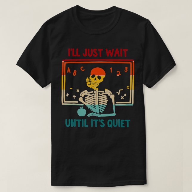 T-shirt Squelette Enseignant Halloween Je Vais Attendre Ju (Design devant)