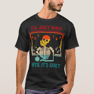 T-shirt Squelette Enseignant Halloween Je Vais Attendre Ju