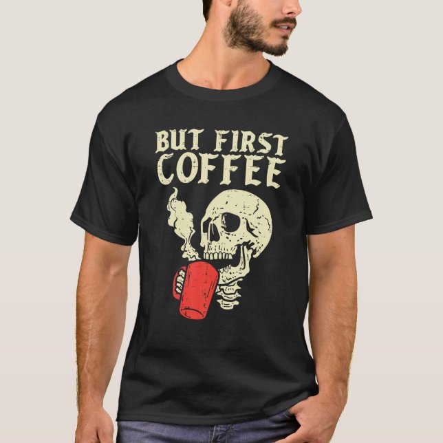 T-shirt Squelette mais premier café drôle Halloween caféin (Devant)