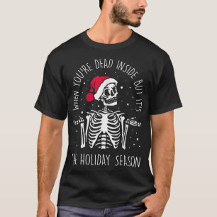 T-shirt Squelette Quand Vous Êtes Mort À L'Intérieur Mais 