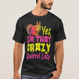 T-shirt Squirrel Acorn Oui Je suis cette folle dame des éc