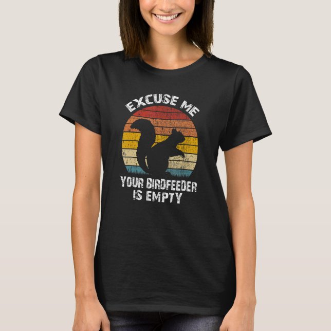 T-shirt Squirrel Excuse Me Your Bird Feeder Is Empty Vinta (Devant)