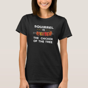 T-shirt Squirrel Is The Chicken Of The Tree