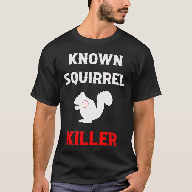 T-shirt Squirrel Killer Funny Chasse (Devant)