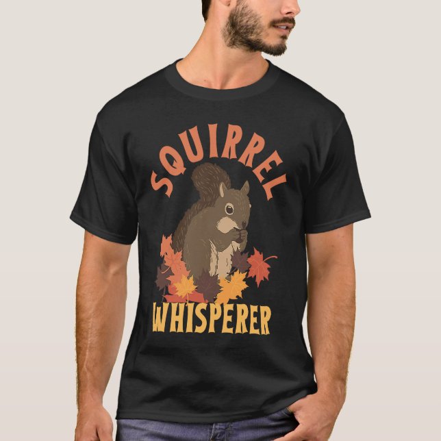 T-shirt Squirrel Whisperer  Animal Rodent Lover (Devant)