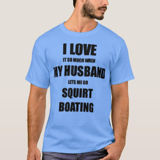 T-shirt Squirt Boating Drôle Idée Cadeau Pour Femme Je L'A