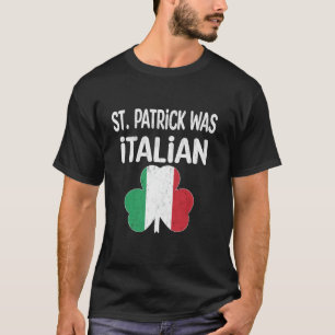 T-shirt St Patrick Était Italien Drôle Jour de la Saint Pa