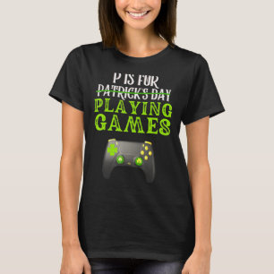 T-shirt St Patrick S Day P Est Pour Jouer Jeux Drôle Jeu