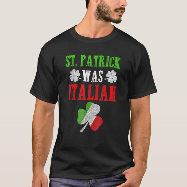 T-shirt St Patrick Was Italian St Patrick's Day Funny Gift (Devant)